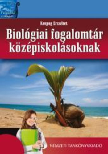 Kropog Erzsbet - Biolgiai fogalomtr kzpiskolsoknak