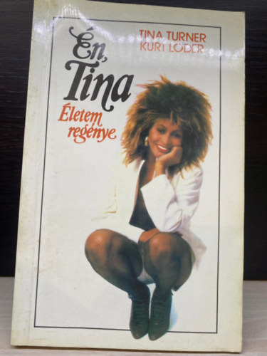Tina Turner, Kurt Loder, Ford.: K�sa Edit - �n, Tina - �letem reg�nye (Saj�t k�ppel)