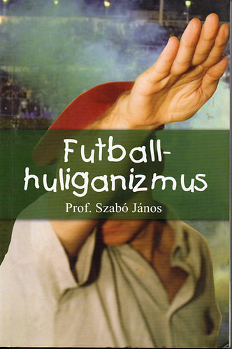Prof.Szabó János - Futballhuliganizmus