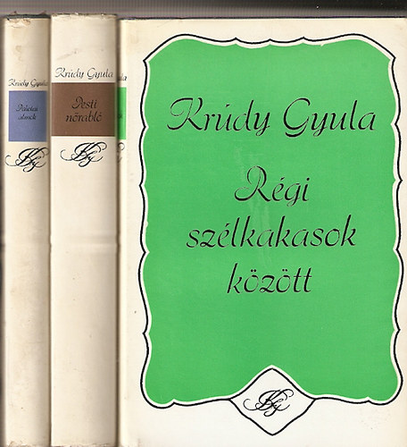 Krúdy Gyula - 3 db Krúdy regény: Pesti nőrabló, Régi szélkakasok között, Palotai álmok
