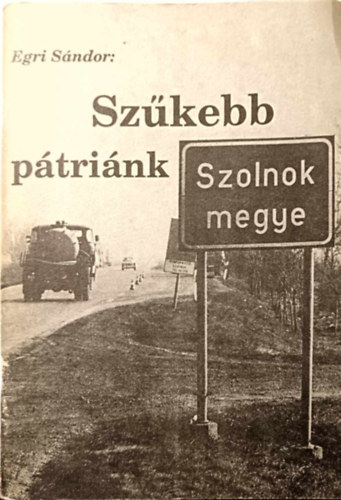 Egri Sándor - Szűkebb pátriánk