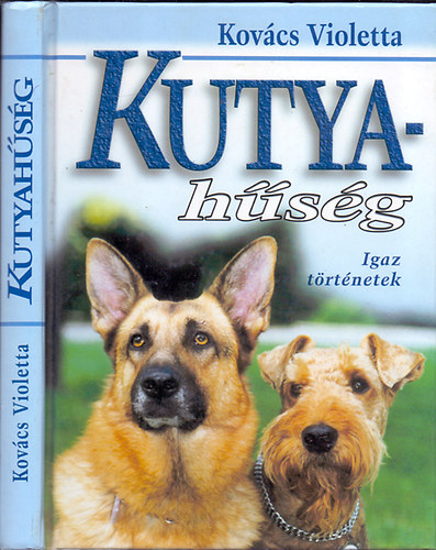 Kovács Violetta - Kutyahűség (Igaz történetek)
