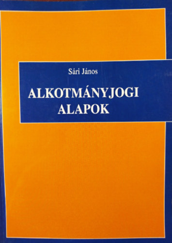 Sári János - Alkotmányjogi Alapok