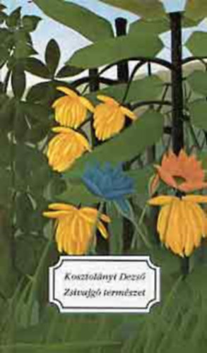 Kosztolányi Dezső - Zsivajgó természet