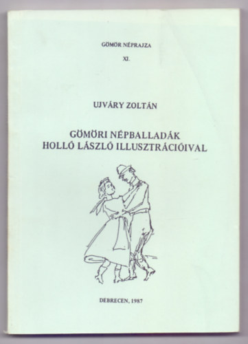 Ujvry Zoltn - Gmri npballadk Holl Lszl illusztrciival (Gmr nprajza)
