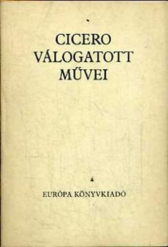 Marcus Tullius Cicero - Cicero vlogatott mvei