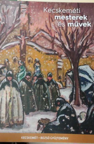 Kecskem�ti mesterek �s m�vek