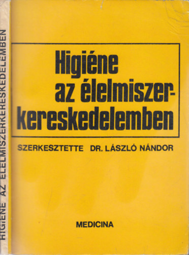 Dr. László Nándor szerk. - Higiéne az élelmiszerkereskedelemben