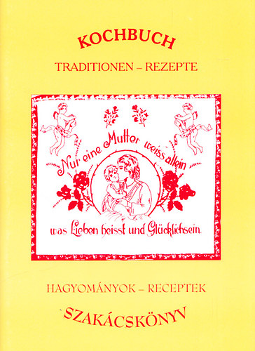 Hagyomnyok - receptek szakcsknyv (Kochbuch: Traditionen - Rezepte)