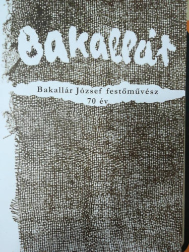 Bakkallár József festőművész 70 év