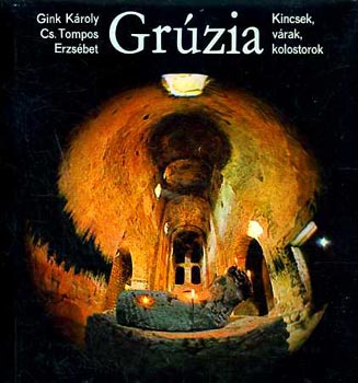 Cs. Tompos Erzsébet - Grúzia -kincsek,várak,kolostorok