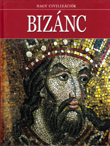 Daniel Gimeno (szerk.) - Biz�nc (Nagy civiliz�ci�k 15)