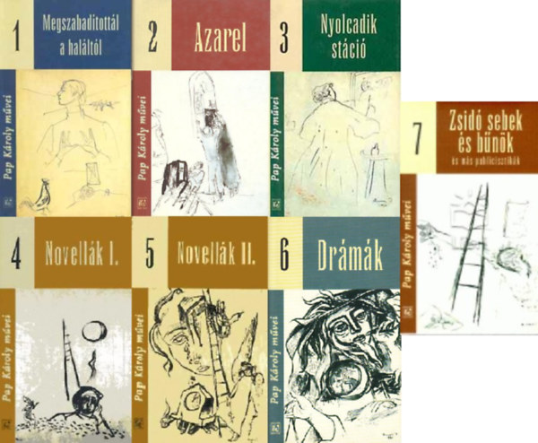 Pap K�roly - Pap K�roly m�vei 1-7. - 1. Megszabad�tott�l a hal�lt�l - 2. Azarel - 3. Nyolcadik st�ci� - 4. Novell�k I. - 5. Novell�k II. - 6. Dr�m�k - 7. Zsid� sebek �s b�n�k