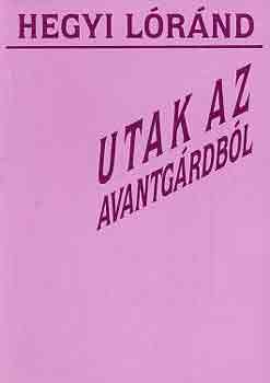 Hegyi Lrnd - Utak az avantgrdbl