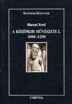 Marosi Ern - A kzpkor mvszete I-II. 1000-1500