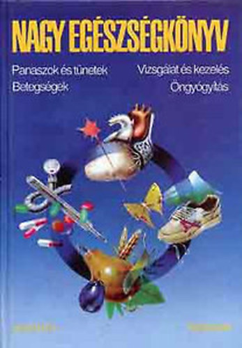 Corazza-Daimler-Ernst-Federspiel-Herbst-Langbein-Martin-Weiss- - Nagy eg�szs�gk�nyv (Panaszok �s t�netek, betegs�gek, vizsg�lat �s kezel�s, �ngy�gy�t�s)