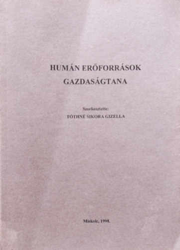 T�thn� Sikora Gizella (szerk.) - Hum�n er�forr�sok gazdas�gtana