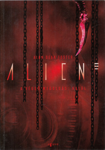 Alan Dean Foster - Alien 3: A vgs megolds a hall