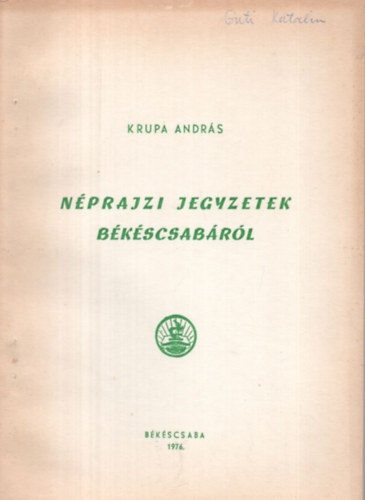 Krupa Andrs - Nprajzi jegyzetek Bkscsabrl