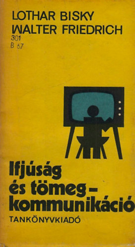 Bisky, L.- Friedrich, W. - Ifjsg s tmegkommunikci