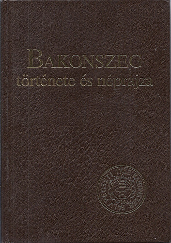Ujvry Zoltn - Bakonszeg trtnete s nprajza
