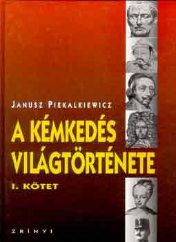 Janusz Piekalkiewicz - A kémkedés világtörténete I-II.