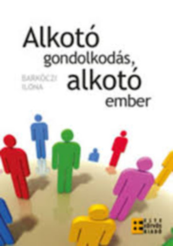 Barkczi Ilona - Alkot gondolkods, alkot ember