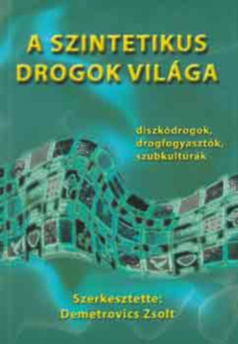 Demetrovics Zsolt - A szintetikus drogok vil�ga