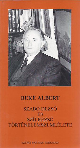 Beke ALbert - Szab Dezs s Szj Rezs trtnelemszemllete