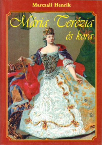 Marczali Henrik - Mria Terzia s kora