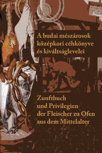 Kenyeres Istvn (szerk) - A budai mszrosok kzpkori chknyve s kivltsglevele (+CD)