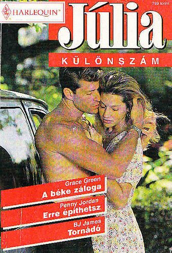 Grace Green-Penny Jordan-BJ James - A béke záloga - Erre építhetsz - Tornádó (Júlia különszám)