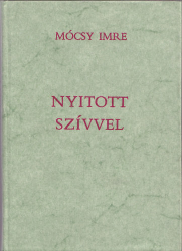 M�csy Imre S. J. - Nyitott sz�vvel --- Kereszt�ny vil�gn�zet - kereszt�ny lelki �let