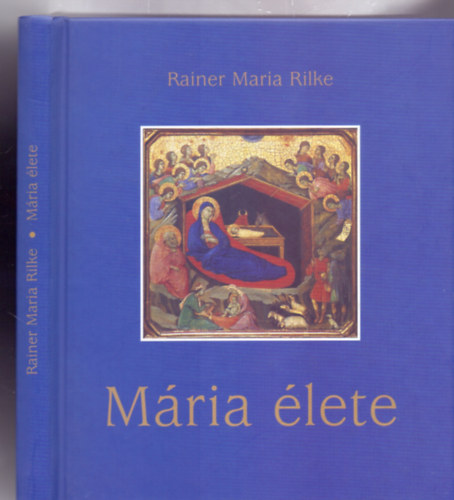 Rainer Maria Rilke, Fordtotta: Farkasfalvy Dnes - Mria lete (Eredeti szveg s mfordts bevezetssel s jegyzetekkel - Nmet-magyar)