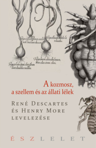 Ren Descartes, More, Henry - A kozmosz, a szellem s az llati llek