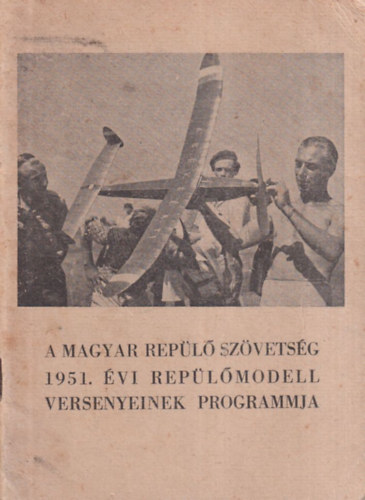A Magyar Repülő Szövetség 1951. évi repülőmodell versenyeinek programja