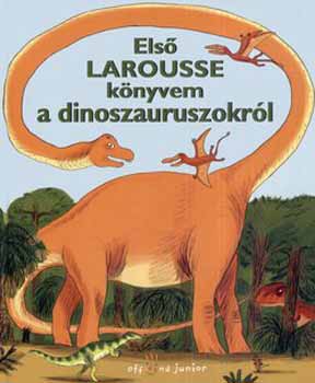 Els� Larousse k�nyvem a dinoszauruszokr�l
