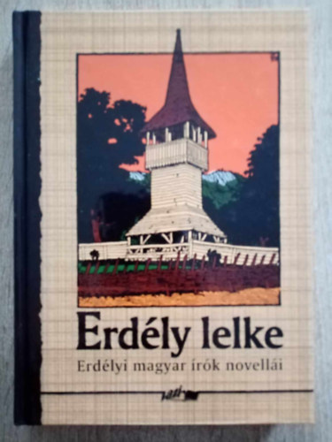 Hunyadi Csaba (szerk.) - Erd�ly lelke - Erd�lyi magyar �r�k novell�i (antol�gia)