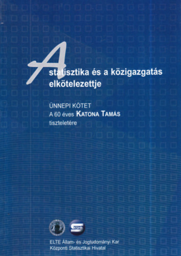 Dr. Kovácsicsné Nagy Katalin - A statisztika és a közigazgatás elkötelezettje - Ünnepi kötet - A 60 éves Katona Tamás tiszteletére (dedikált)