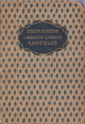 Lakatos Lszl - Lancelot s egyb trtnetek (Magyar Knyvtr)