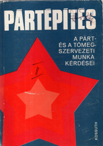 Lajtai Vera szerk. - P�rt�p�t�s - A p�rt-�s t�megszervezeti munka k�rd�sei