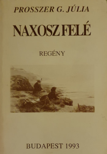 Prosszer G. J�lia - Naxosz fel� - Reg�ny