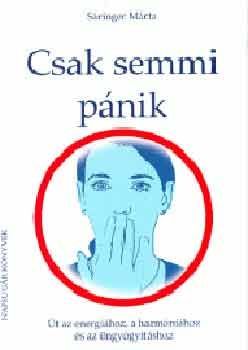 Sringer Mrta - Csak semmi pnik- t az energihoz, a harmnihoz s az ngygytshoz
