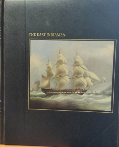 Russell Miller - The Seafarers: The East Indiamen by Russell Miller and the Editors of Time-Life Books