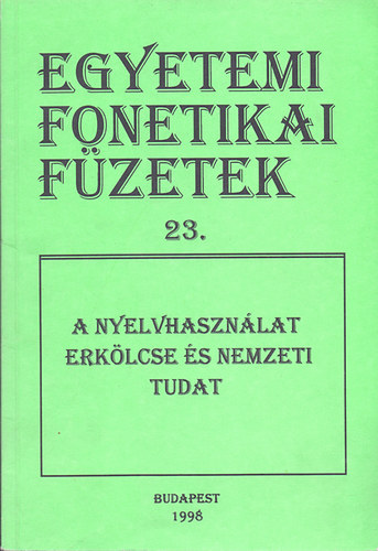Bolla Klmn (szerk.) - A nyelvhasznlat erklcse s nemzeti tudat