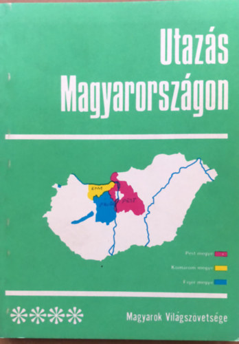 Dr. Bibok Pter, Dr. Szabady Csaba - Utazs Magyarorszgon 4 - Magyarok vilgszvetsgnek kiadvnya - Pest - Komrom - Fejr megye