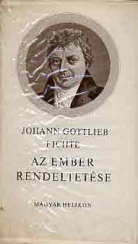 Johann Gottlieb Fichte - Az ember rendeltetése