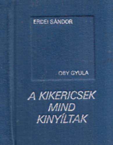 Erdei Sndor, Oby Gyula - A kikericsek mind kinyltak (miniknyv)