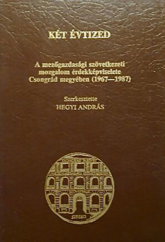 Dr. Farkas Mih�ly Dr. Hegyi Andr�s - K�t �vtized  A mez�gazdas�gi sz�vetkezeti mozgalom �rdekk�pviselete