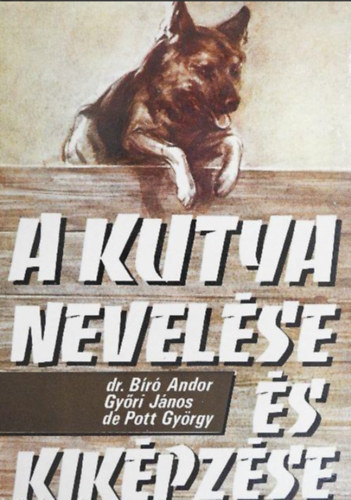 Dr. B�r� Andor - A kutya nevel�se �s kik�pz�se